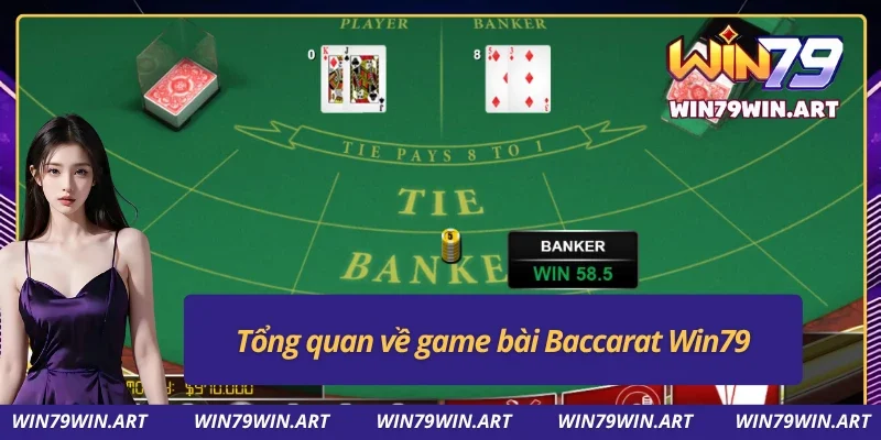 Giới thiệu cơ bản về Baccarat Win79