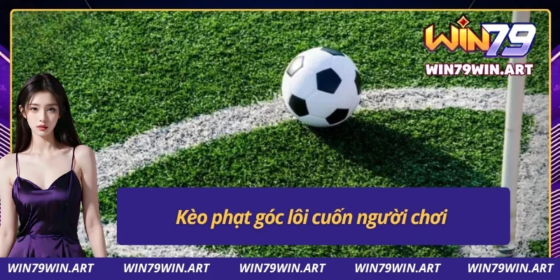 Cá Độ Bóng Đá - Cơ Hội Làm Giàu Siêu Hấp Dẫn Tại Win79 3 Kèo phạt góc hấp dẫn tại Win79