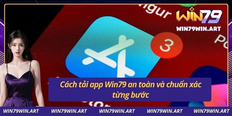 Cách tải app Win79 an toàn và chuẩn xác từng bước