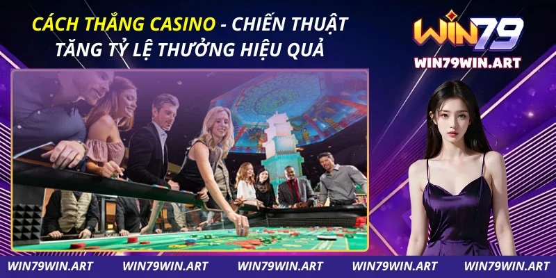 Cách Thắng Casino