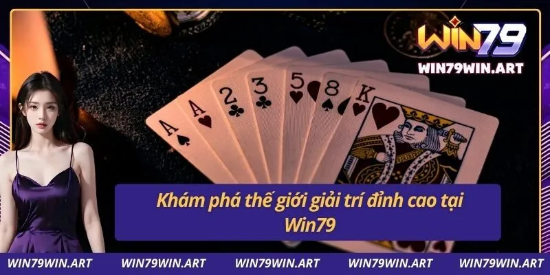 Khám phá thế giới giải trí đỉnh cao tại Win79