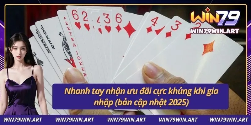 Nhanh tay nhận ưu đãi cực khủng khi gia nhập (bản cập nhật 2025)