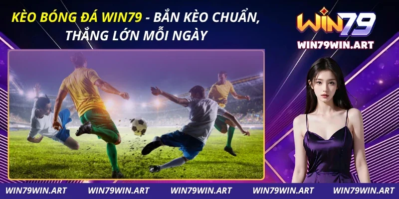Kèo Bóng Đá Win79