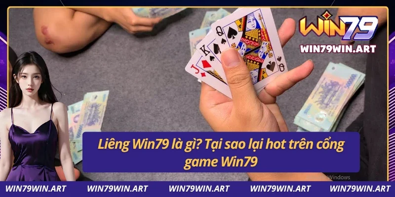 Khám phá Liêng Win79 -  Điểm đến đánh bài online hot nhất hiện nay
