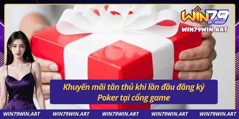 Khuyến mãi tân thủ trong Poker Win79