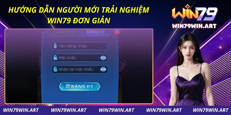Khởi đầu thuận lợi tại Win79 với chỉ dẫn chuẩn chỉ