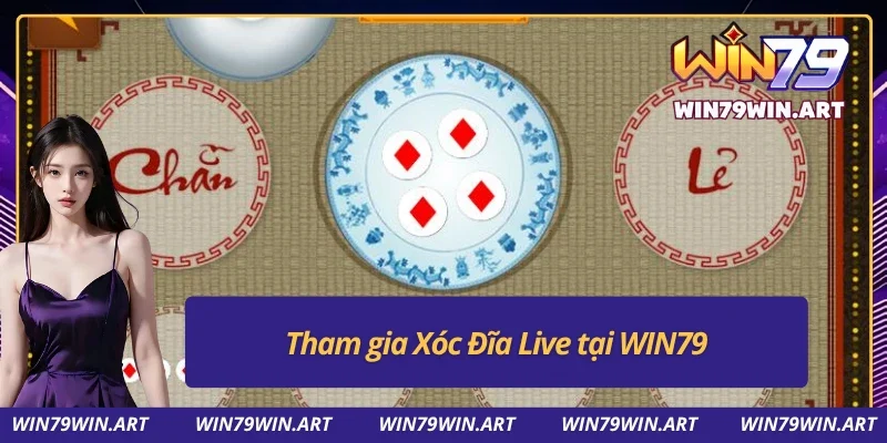 Xóc Đĩa Win79 Game Casino Xứng Đáng Tham Gia Trong Năm 2025 4 Xóc Đĩa Win79 với tính năng Live trực tiếp