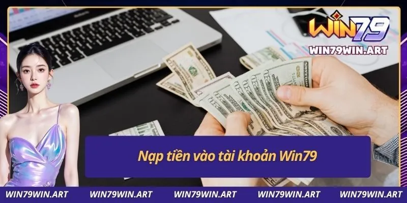 Nạp tiền vào tài khoản Win79