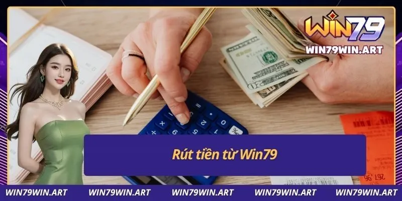 Rút tiền từ Win79